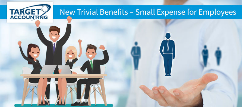 New Trivial Benefits – Small Expense for Employees