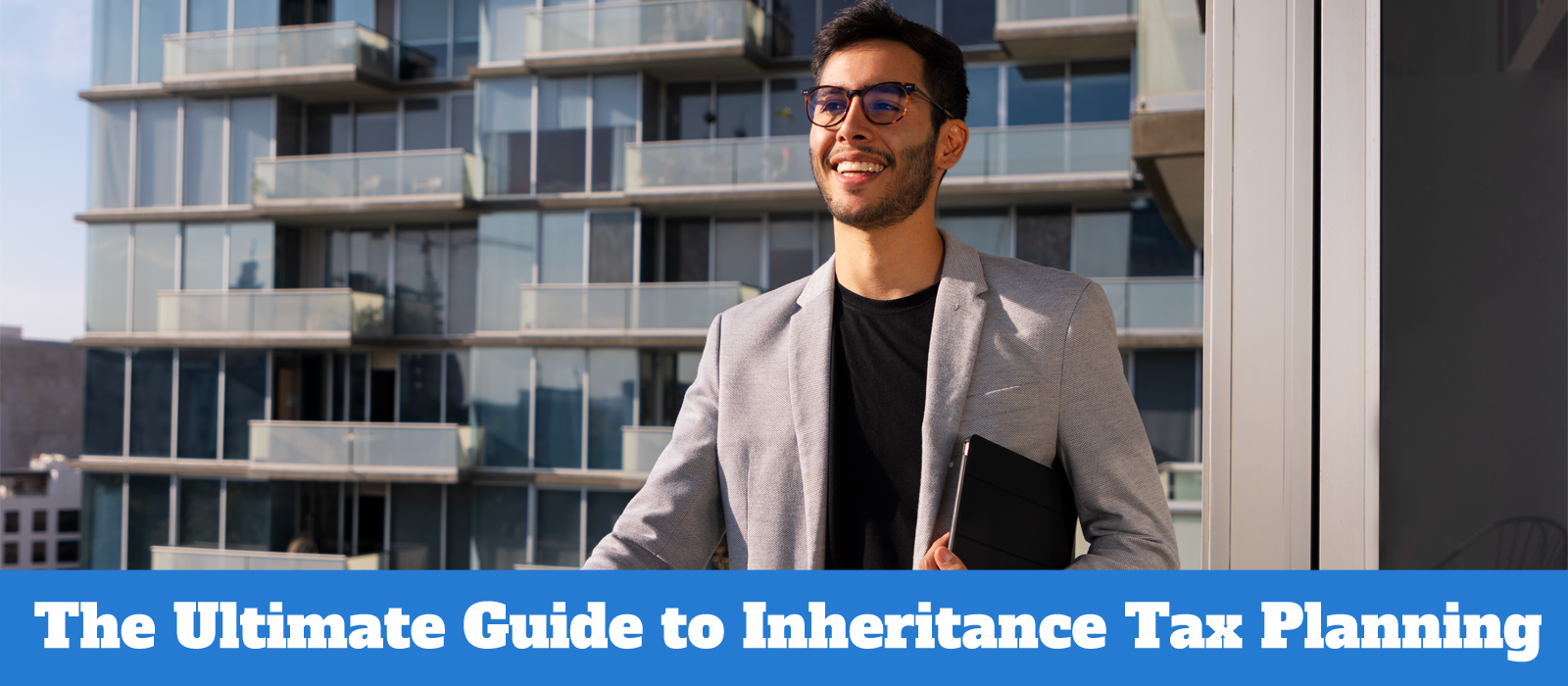 The Ultimate Guide to Inheritance Tax Planning