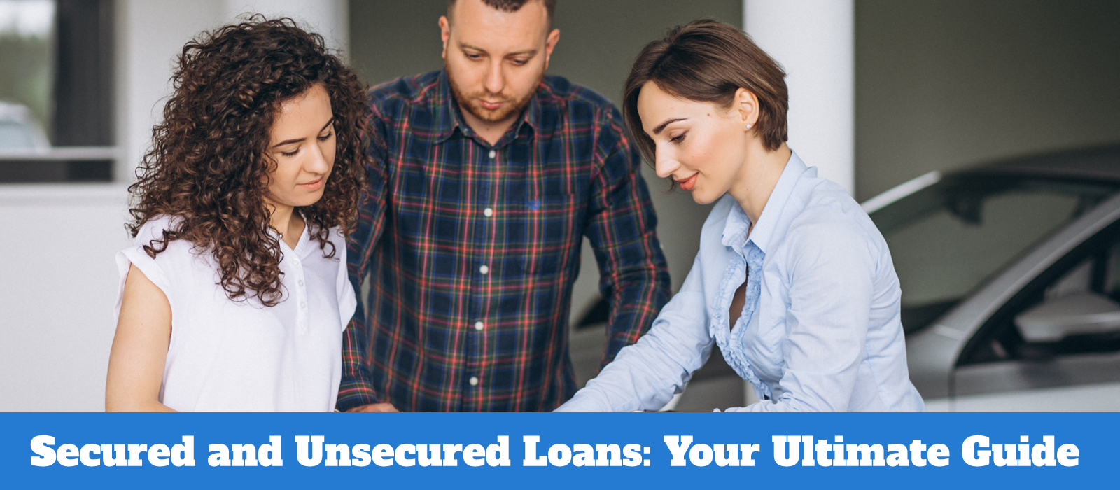 Secured and Unsecured Loans: Your Ultimate Guide